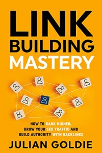 Mistrzostwo budowania linków: Jak osiągnąć wyższą pozycję, zwiększyć ruch SEO i zbudować autorytet za pomocą linków zwrotnych